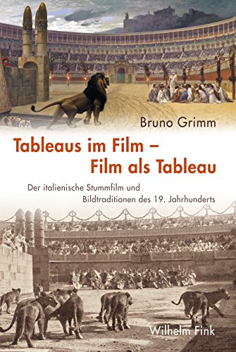 Tableaus im Film - Film als Tableau. Der italienische Stummfilm und Bildtraditionen des 19. Jahrhunderts von Fink (Wilhelm)